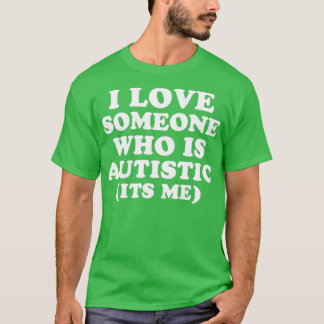 Jag Kärlek någon som är autistiskt Pride. T Shirt