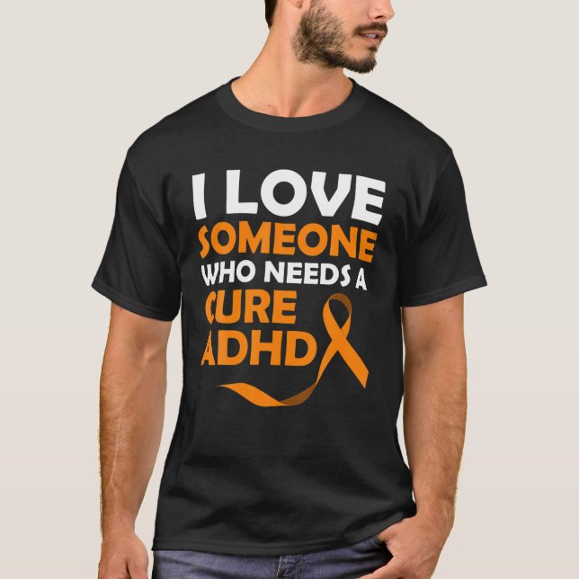 Jag Kärlek någon som behöver en bock ADHD T Shirt (Framsida)