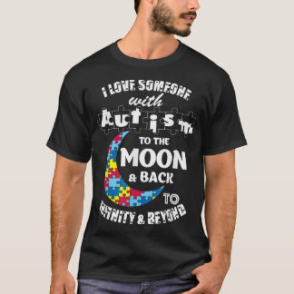 Jag Kärlek någon till Måne och backar upp autism  T Shirt