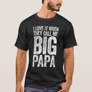 Jag Kärlek när de kallar mig Big Pappa Fars dag T Shirt