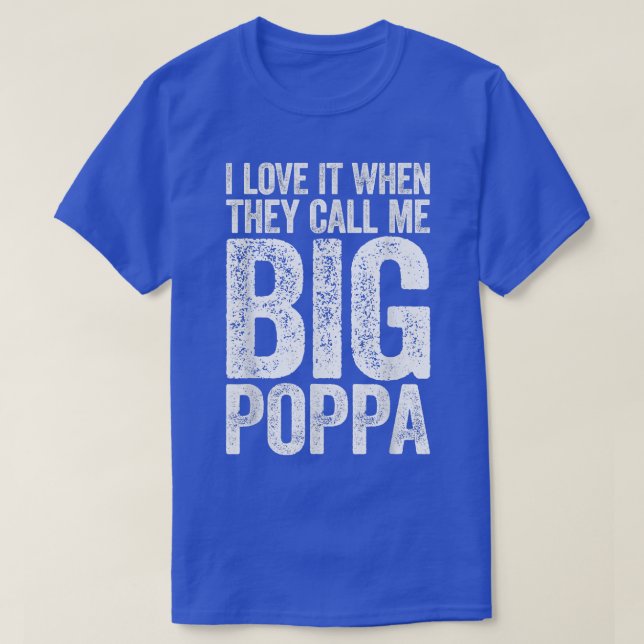 Jag Kärlek när de kallar mig Big Poppa Fars dag T Shirt (Design framsida)