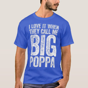 Jag Kärlek när de kallar mig Big Poppa Fars dag T Shirt
