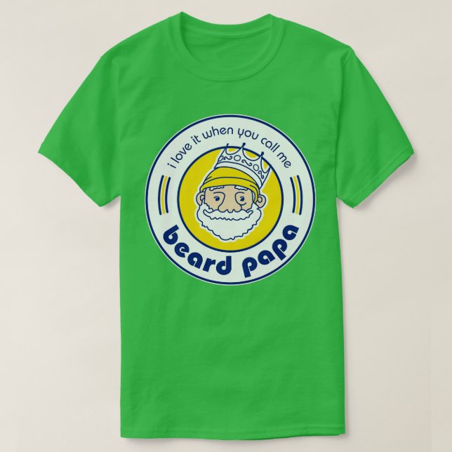 Jag Kärlek när du kallar mig Beard Pappa T Shirt (Design framsida)