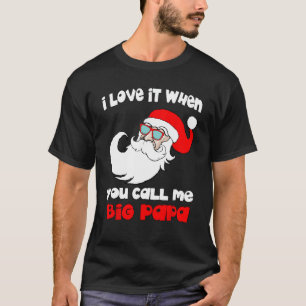 Jag kärlek när du kallar mig Big Pappa Funny Chris T Shirt