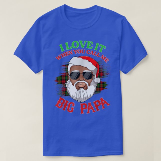 Jag Kärlek när du kallar mig Big Pappa-julen Sant T Shirt (Design framsida)