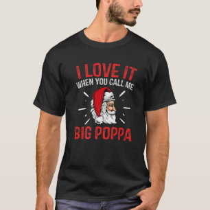 Jag Kärlek när du kallar mig Big Poppa God San T Shirt