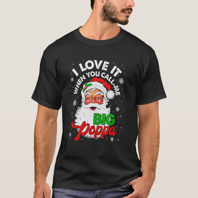 Jag Kärlek när du kallar mig Big Poppa-julklapp T Shirt (Framsida)