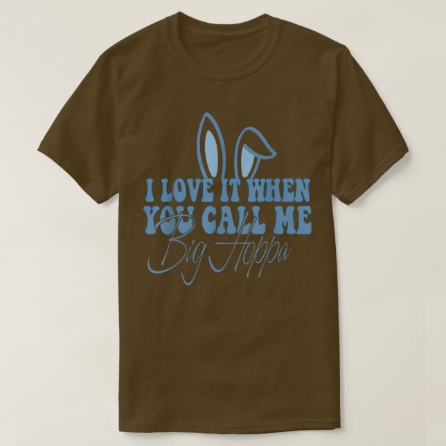 Jag Kärlek när du kallar mig stor Hoppa T Shirt (Design framsida)