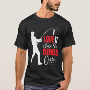 Jag kärlek när hon böjde över Bait Pond Saltwater T Shirt