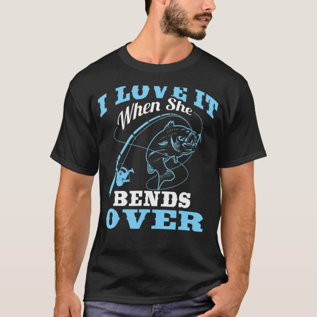 Jag kärlek när hon böjer över fisketradiod 1 t shirt (Framsida)