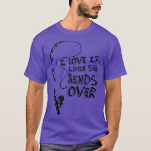Jag kärlek när hon böjer sig över gåva för fiskare t shirt
