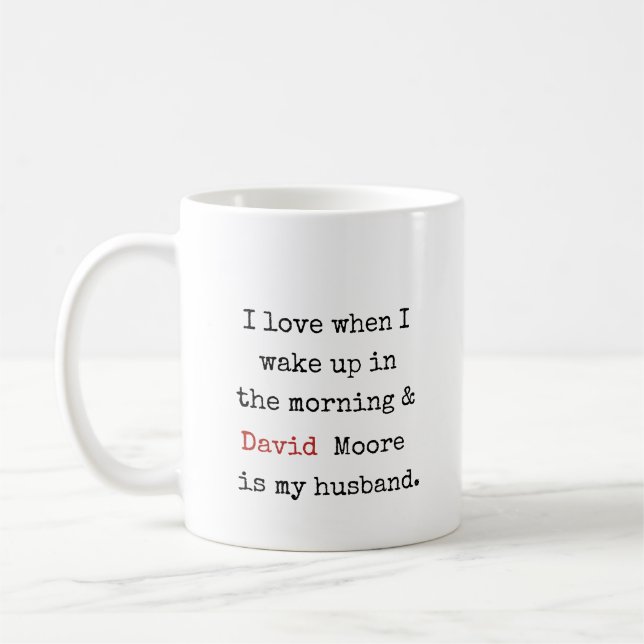 Jag kärlek när jag vaknar och [namn] är min make kaffemugg (Vänster)