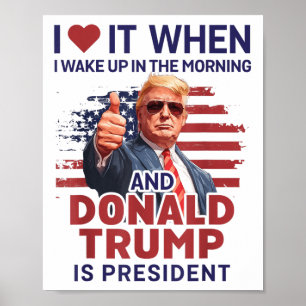 Jag Kärlek när jag vaknar upp och trumpar är presi Poster