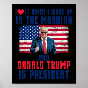 Jag Kärlek när jag vaknar upp och trumpar är presi Poster