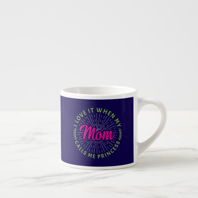 Jag Kärlek när Mamma kallar mig Princess-95105 Espressomugg (Höger)