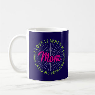 Jag Kärlek när Mamma kallar mig Princess-95105 Kaffemugg