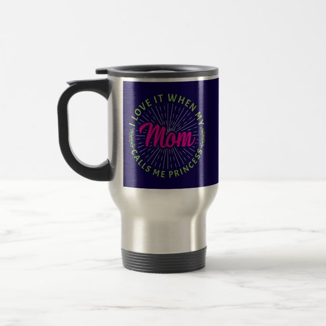 Jag Kärlek när Mamma kallar mig Princess-95105 Resemugg (Vänster)