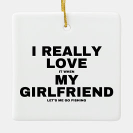 Jag Kärlek när min flickvän låter mig fiska Julgransprydnad Keramik