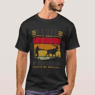 Jag Kärlek när min flickvän låter mig jaga Se T Shirt