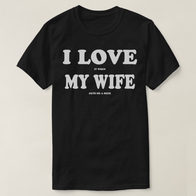 Jag kärlek när min fru ger mig en öl t shirt (Design framsida)