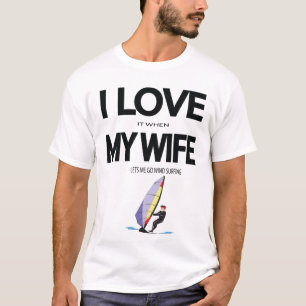 Jag Kärlek när min fru låter mig gå Windsurfing T Shirt