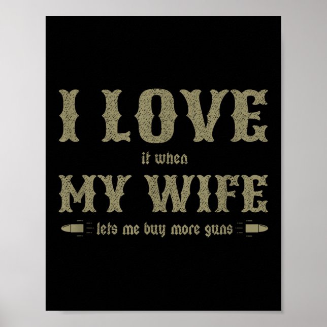 Jag Kärlek när min fru låter mig köpa fler vapen.. Poster (Framsidan)