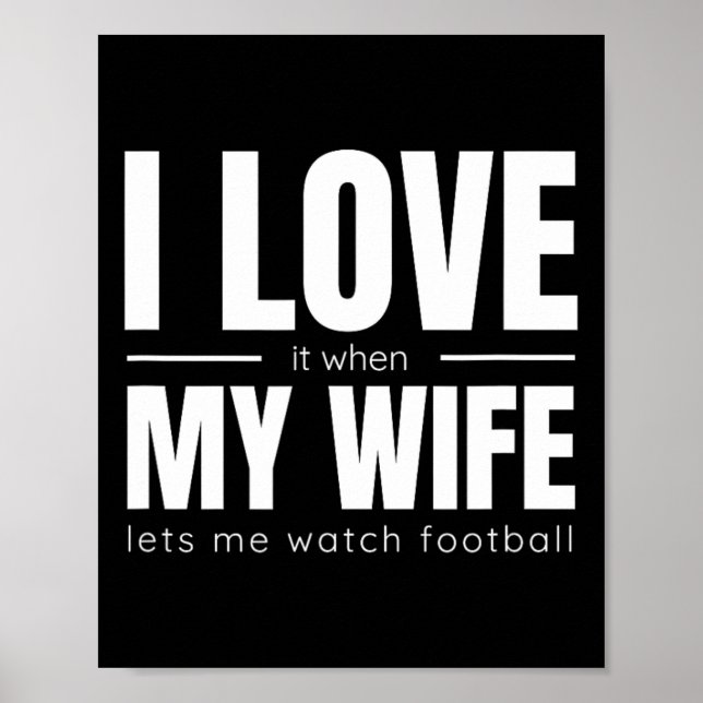 Jag Kärlek när min fru låter mig titta på fotbolls Poster (Framsidan)