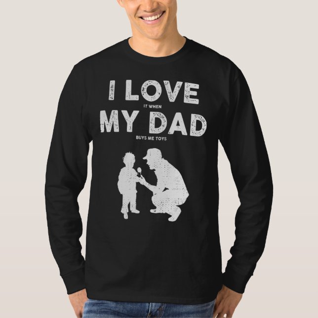 Jag Kärlek när min Pappa köper mig Leksak Fars dag T Shirt (Framsida)