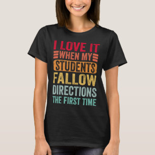 Jag Kärlek när mitt Studenter följer anvisningarna T Shirt