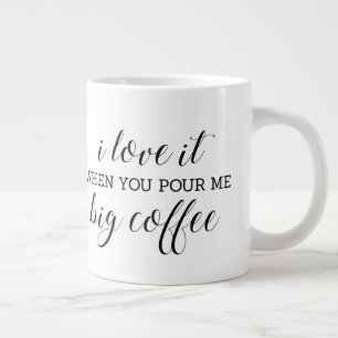 Jag kärlekar det när du häller kaffe åt mig. jumbo mugg