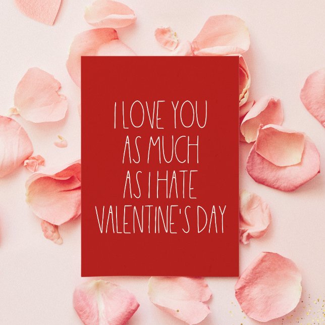 Jag kärlekar dig lika mycket som jag hatar Valenti Julkort (Skapare uppladdad)