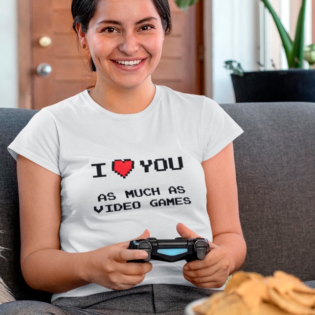 Jag Kärlekar dig lika mycket som videospel | Lusti T Shirt (Skapare uppladdad)