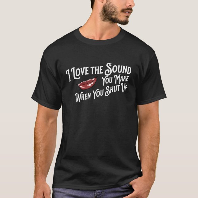 Jag Kärlekar Ljud när du håller käften T Shirt (Framsida)