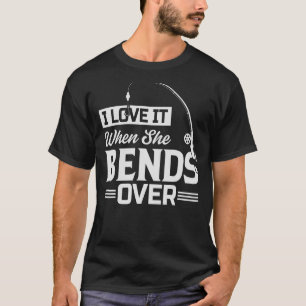 Jag Kärlekar när hon böjer över fiske_6 T Shirt