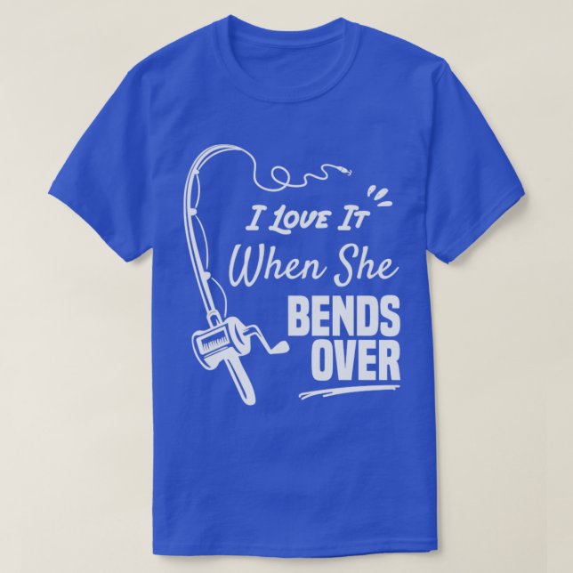 Jag Kärlekar när hon böjer sig över en rolig fiske T Shirt (Design framsida)