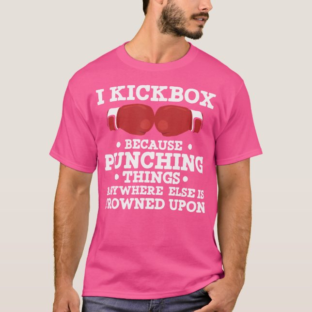 Jag Kickbox eftersom jag Slår Sak Funny Kickboxing T Shirt (Framsida)