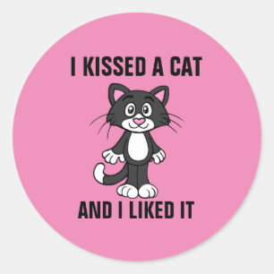 JAG KISSADE EN KATT OCH JAG LYCKADE DET, Lustigt. Runt Klistermärke