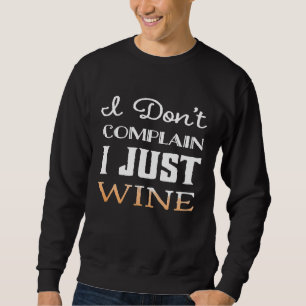 Jag klagar inte på att jag bara dricker Vin. Lång Ärmad Tröja