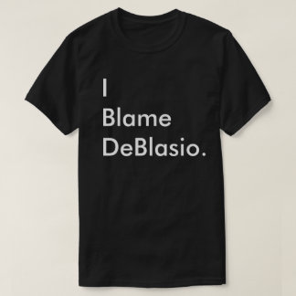 Jag klandrar DeBlasio. Tee