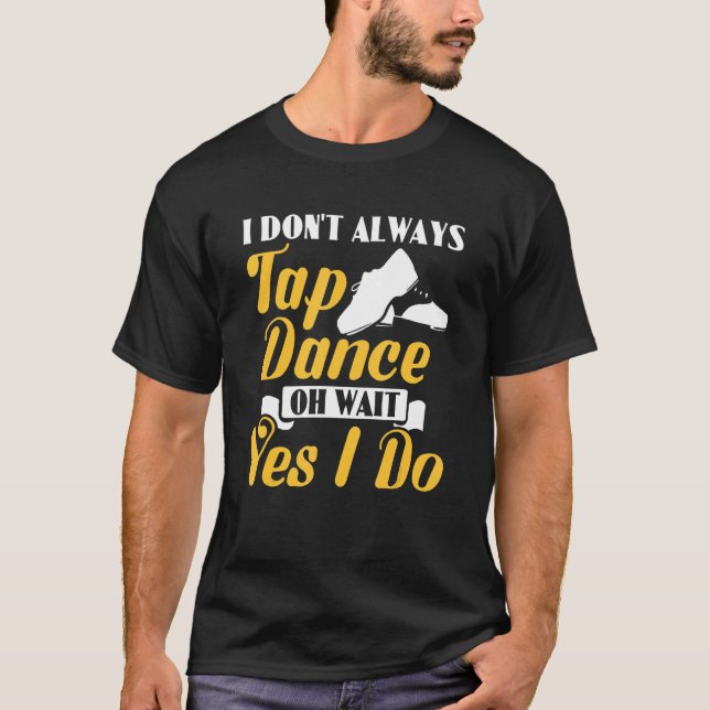 Jag klappar inte alltid Dance... Vänta... Jag klap T Shirt (Framsida)