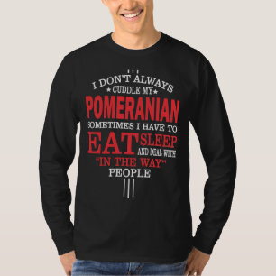 Jag klär inte alltid min pommern t shirt