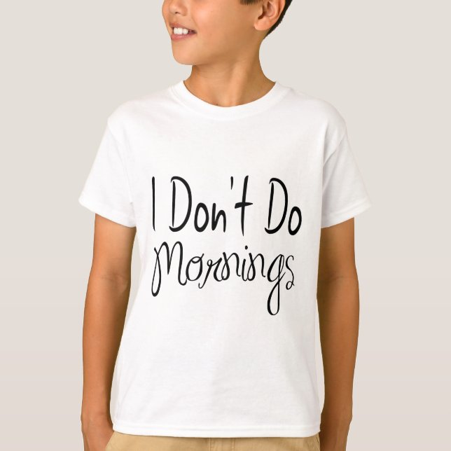 Jag Klarar Inte Morgnar Barn Unisex T-Shirt (Framsida)