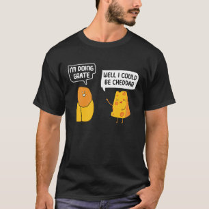 Jag klarar mig bra. Jag kan vara Cheddar Pun Chees T Shirt