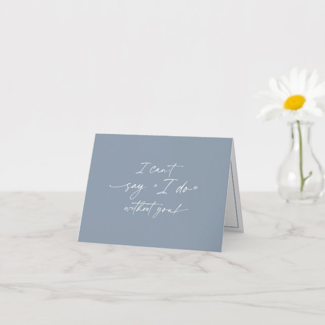Jag klarar mig inte utan dig, Bridesmaid frieri Kort (Liten växt)