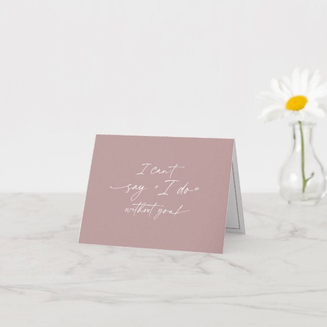 Jag klarar mig inte utan dig, Bridesmaid frieri Kort (Liten växt)