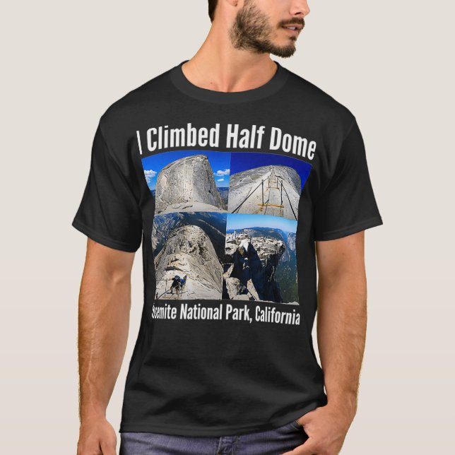 Jag klättrade på halva Dome Yosemite National Park T Shirt (Framsida)