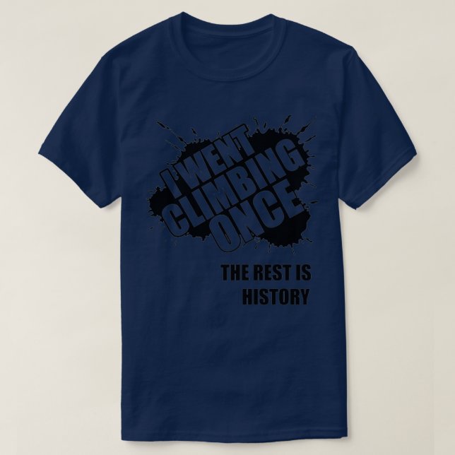 Jag klättrade upp gången medan resten är historia t shirt (Design framsida)