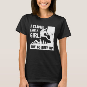 Jag klättrar som en flicka försöker Behålla upp sk T Shirt