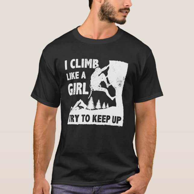 Jag klättrar som en flicka försöker Behålla upp sk T Shirt (Framsida)