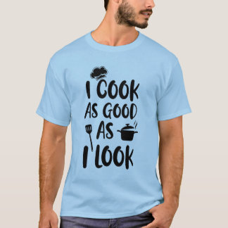 Jag kokar lika Bra som jag ser ut. Kookationsoffer T Shirt